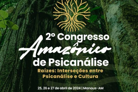 Congresso Amazônico de Psicanálise debaterá intersecções entre Psicanálise e Cultura nesta quinta-feira (25)