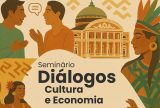 Seminário da UEA promove debate sobre cultura e economia entre especialistas e acadêmicos em Manaus