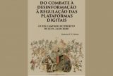 Juiz analisa impasses do PL das Fake News em novo livro sobre regulação digital