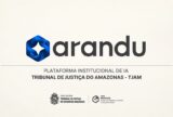 TJAM lança Ecossistema Arandu com soluções de IA para rotina judicial